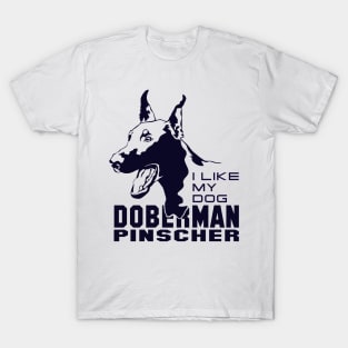 I Like My Dog Doberman pinscher T-Shirt